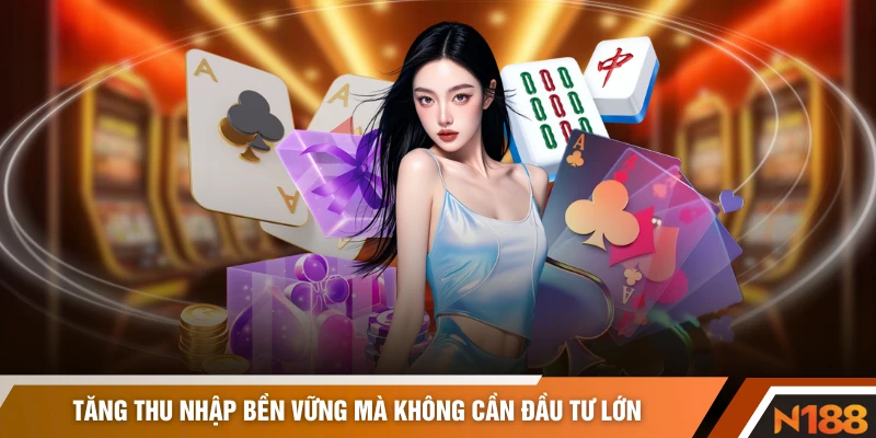 Tăng thu nhập bền vững mà không cần đầu tư lớn